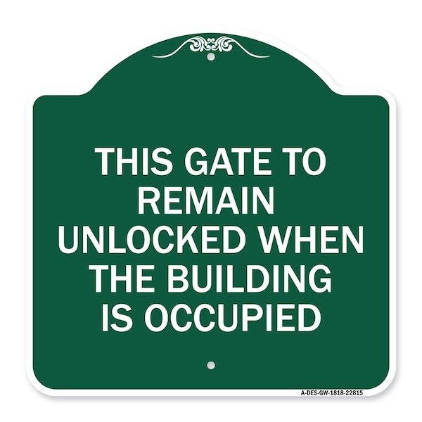 Signmission This Gate to Remain Unlocked When Building Is Occupied Heavy-Gauge Alum, 18" x 18", GW-1818-22815 A-DES-GW-1818-22815 - main